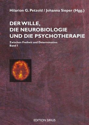 Der Wille, die Neurobiologie und die Psychotherapie von Deecke,  Lüder, Haken,  Hermann, Kornhuber,  Hans H, Libet,  Benjamin, Petzold,  Hilarion G., Sieper,  Johanna, Singer,  Wolf, Wuketits,  Franz M.