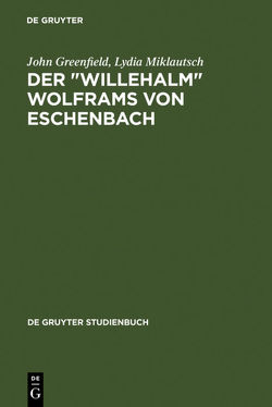 Der „Willehalm“ Wolframs von Eschenbach von Greenfield,  John, Miklautsch,  Lydia