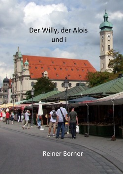 Der Willy, der Alois und i von Borner,  Reiner