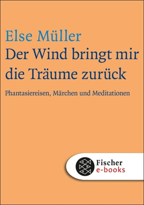 Der Wind bringt mir die Träume zurück von Müller,  Else