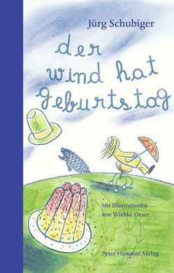 Der Wind hat Geburtstag von Oeser,  Wiebke, Schubiger,  Jürg