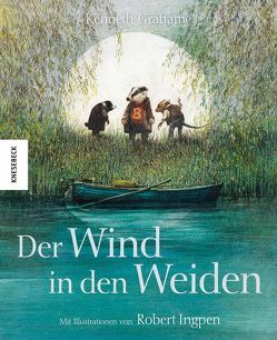 Der Wind in den Weiden von Grahame,  Kenneth, Ingpen,  Robert, Müller-Wallraf,  Gundula