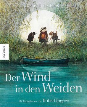 Der Wind in den Weiden von Grahame,  Kenneth, Ingpen,  Robert, Müller-Wallraf,  Gundula