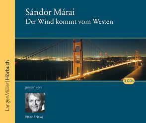 Der Wind kommt von Westen (CD) von Gelesen von Fricke,  Peter, Márai,  Sándor