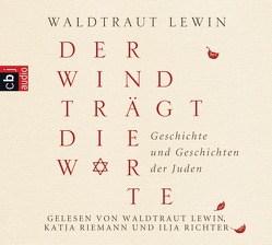 Der Wind trägt die Worte – Geschichte und Geschichten der Juden von Lewin,  Waldtraut, Richter,  Ilja, Riemann,  Katja