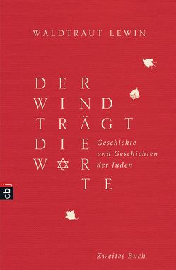 Der Wind trägt die Worte – Geschichte und Geschichten der Juden von der Neuzeit bis in die Gegenwart von Lewin,  Waldtraut