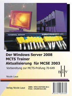 Der Windows Server 2008 MCTS Trainer – Aktualisierung für MCSE 2003 – Vorbereitung zur MCTS-Prüfung 70-649 von Laue,  Nicole