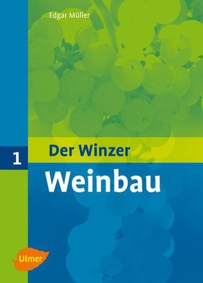 Der Winzer 1. Weinbau von Lipps,  Hans-Peter, Müller,  Edgar, Walg,  Oswald