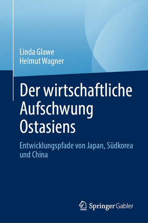 Der wirtschaftliche Aufschwung Ostasiens von Glawe,  Linda, Wagner,  Helmut