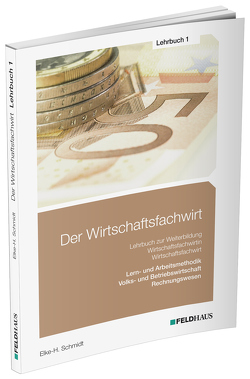 Der Wirtschaftsfachwirt / Lehrbuch 1 von Schmidt-Wessel,  Elke