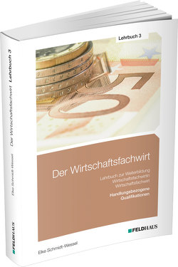 Der Wirtschaftsfachwirt / Lehrbuch 3 von Schmidt-Wessel,  Elke
