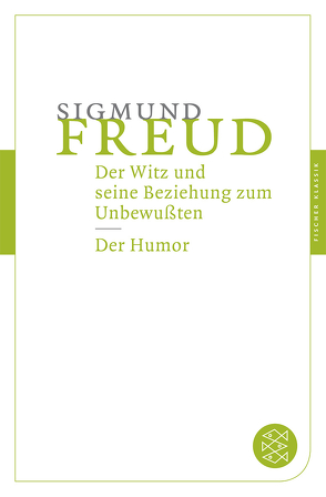 Der Witz und seine Beziehung zum Unbewußten / Der Humor von Freud,  Sigmund, Gay,  Peter