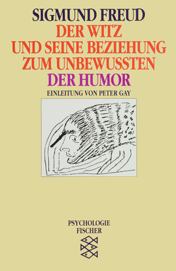 Der Witz und seine Beziehung zum Unbewußten / Der Humor von Freud,  Sigmund, Gay,  Peter