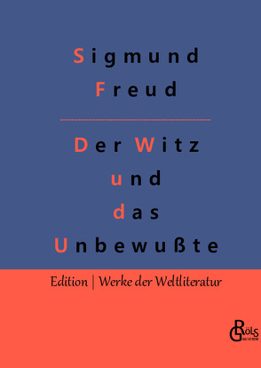 Der Witz und seine Beziehung zum Unbewußten von Freud,  Sigmund, Gröls-Verlag,  Redaktion