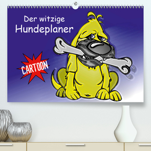Der witzige Hundeplaner (Premium, hochwertiger DIN A2 Wandkalender 2021, Kunstdruck in Hochglanz) von Stanzer,  Elisabeth