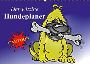 Der witzige Hundeplaner (Wandkalender 2019 DIN A2 quer) von Stanzer,  Elisabeth