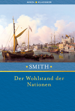 Der Wohlstand der Nationen von Smith,  Adam
