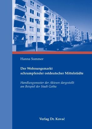 Der Wohnungsmarkt schrumpfender ostdeutscher Mittelstädte von Sommer,  Hanna