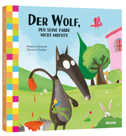 Der Wolf, der seine Farbe nicht mochte von Kootz,  Anja, Lallemand,  Orianne, Thuillier,  Eléonore