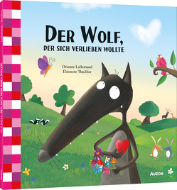 Der Wolf, der sich verlieben wollte von Kootz,  Anja, Lallemand,  Orianne, Thuillier,  Eléonore