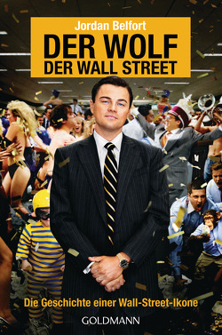 Der Wolf der Wall Street. Die Geschichte einer Wall-Street-Ikone von Belfort,  Jordan, Neumüller,  Egbert