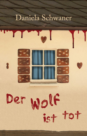 Der Wolf ist tot von Schwaner,  Daniela