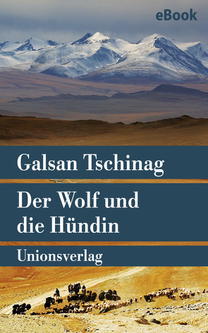 Der Wolf und die Hündin von Tschinag,  Galsan