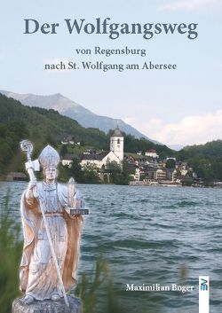 Der Wolfgangsweg von Bogner,  Maximilian