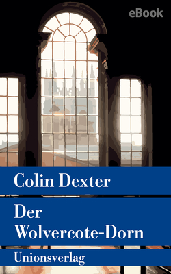 Der Wolvercote-Dorn von Dexter,  Colin, Tanner,  Ute