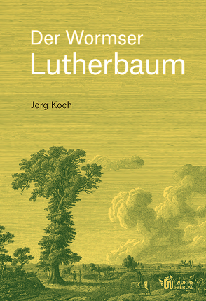 Der Wormser Lutherbaum von Koch,  Jörg