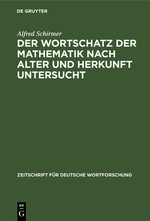 Der Wortschatz der Mathematik nach Alter und Herkunft untersucht von Schirmer,  Alfred