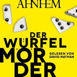 Der Würfelmörder (Würfelmörder-Serie 1) von Ahnhem,  Stefan, Frey,  Katrin, Nathan,  David