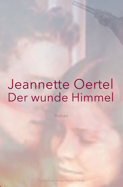 Der wunde Himmel von Oertel,  Jeannette