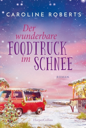 Der wunderbare Foodtruck im Schnee von Roberts,  Caroline, Takacs,  Martina