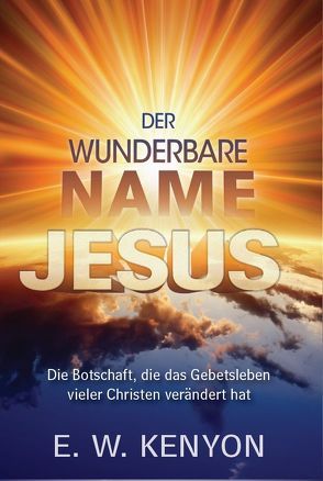 Der wunderbare Name Jesu von Kenyon,  E.W.