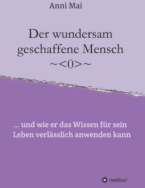 Der wundersam geschaffene Mensch von Mai,  Anni