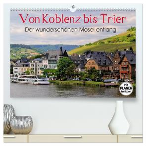 Der wunderschönen Mosel entlang – Von Koblenz bis Trier (hochwertiger Premium Wandkalender 2024 DIN A2 quer), Kunstdruck in Hochglanz von Klatt,  Arno