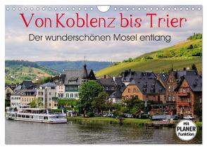 Der wunderschönen Mosel entlang – Von Koblenz bis Trier (Wandkalender 2024 DIN A4 quer), CALVENDO Monatskalender von Klatt,  Arno