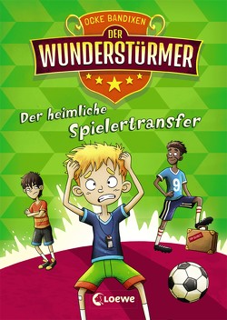 Der Wunderstürmer (Band 4) – Der heimliche Spielertransfer von Bandixen,  Ocke, Nöldner,  Pascal