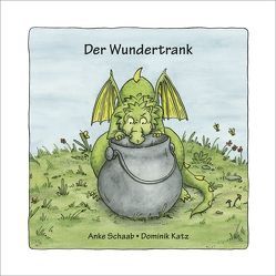 Der Wundertrank von Katz,  Dominik, Schaab,  Anke