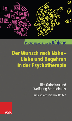 Der Wunsch nach Nähe – Liebe und Begehren in der Psychotherapie von Britten,  Uwe, Quindeau,  Ilka, Schmidbauer,  Wolfgang