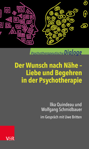 Der Wunsch nach Nähe – Liebe und Begehren in der Psychotherapie von Britten,  Uwe, Quindeau,  Ilka, Schmidbauer,  Wolfgang