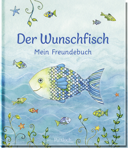 Der Wunschfisch. Mein Freundebuch von Habermeier,  Silvia, Pattloch Verlag