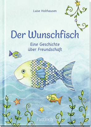 Der Wunschfisch. Eine Geschichte über Freundschaft von Habermeier,  Silvia, Holthausen,  Luise