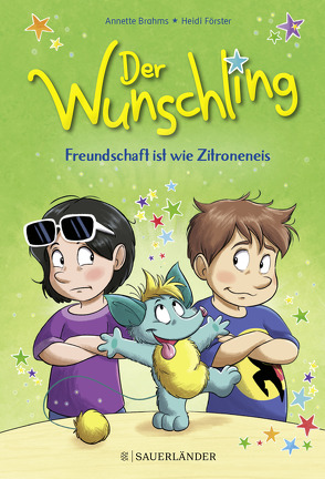 Der Wunschling – Freundschaft ist wie Zitroneneis von Brahms,  Annette, Förster,  Heidi