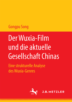 Der Wuxia-Film und die aktuelle Gesellschaft Chinas von Song,  Gongpu