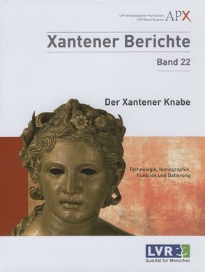 Der Xantener Knabe. Technologie, Ikonographie, Funktion und Datierung von Peltz,  Uwe, Schalles,  Hans-Joachim