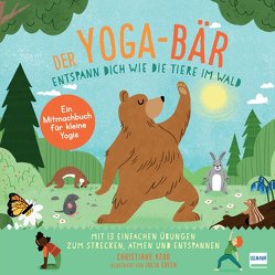 Der Yoga-Bär | Entspann dich wie die Tiere im Wald von Green,  Julia, Kerr,  Christiane