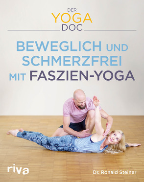 Der Yoga-Doc – Beweglich und schmerzfrei mit Faszien-Yoga von Steiner,  Ronald