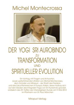 Der Yogi Sri Aurobindo zu Transformation und spiritueller Evolution von Montecrossa,  Michel, Montecrossa,  Mirakali